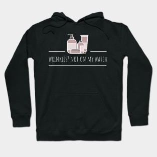 wrinkles? not on my watch Hoodie